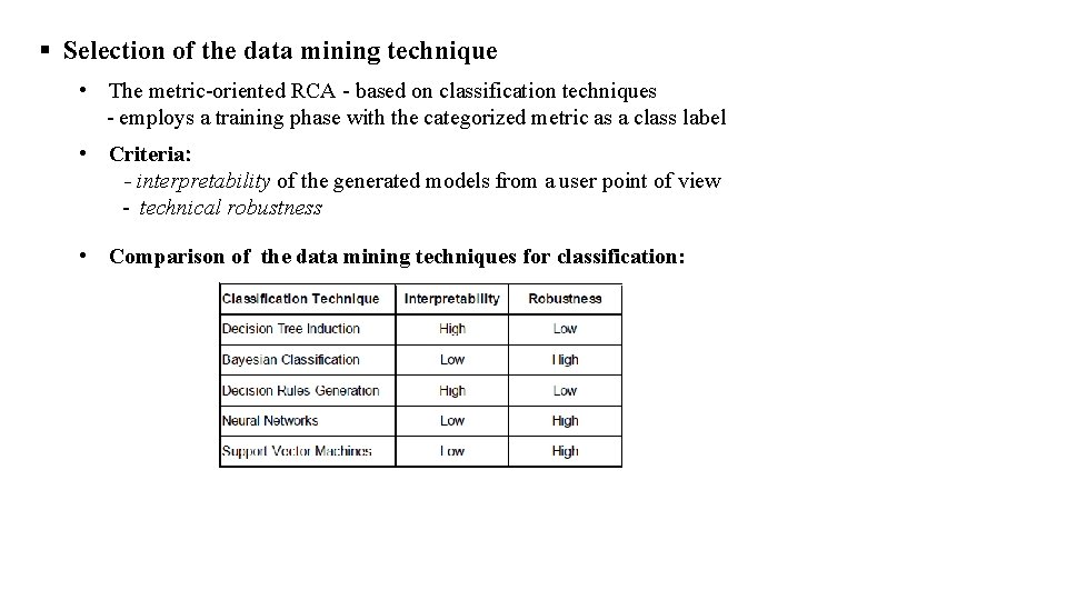 § Selection of the data mining technique • The metric-oriented RCA - based on