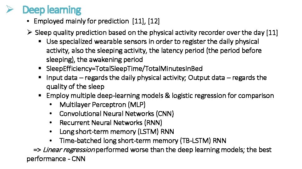 Ø Deep learning • Employed mainly for prediction [11], [12] Ø Sleep quality prediction
