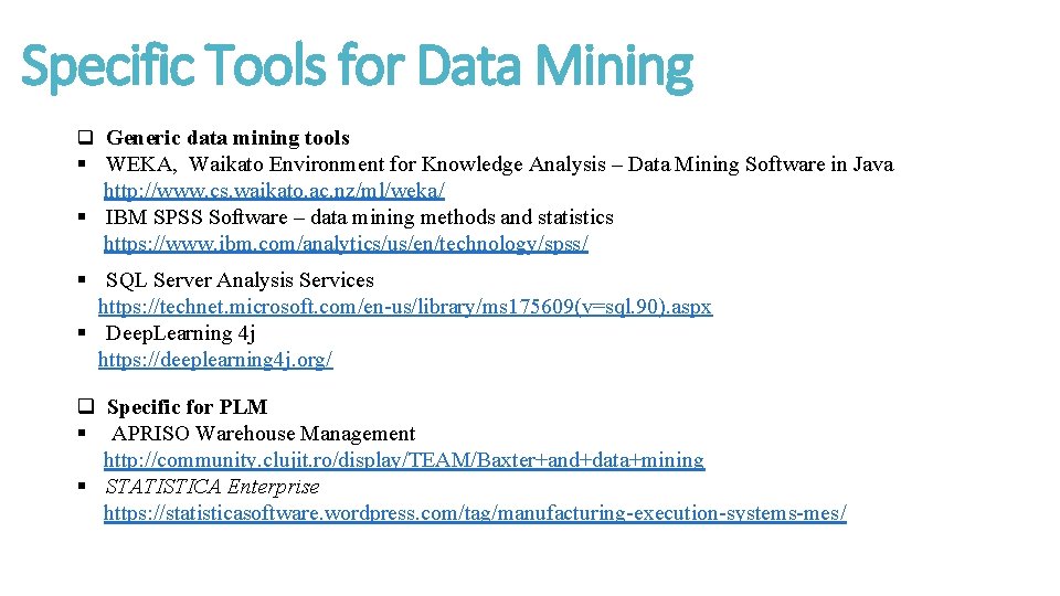 Specific Tools for Data Mining q Generic data mining tools § WEKA, Waikato Environment