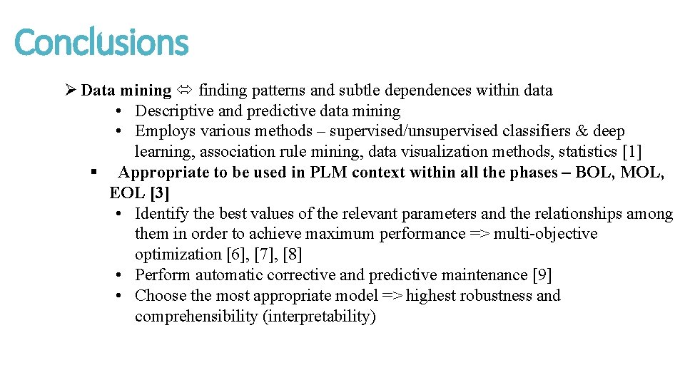 Conclusions Ø Data mining finding patterns and subtle dependences within data • Descriptive and