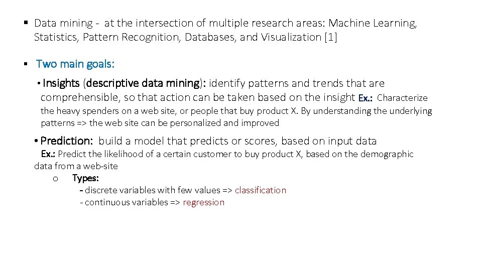 § Data mining - at the intersection of multiple research areas: Machine Learning, Statistics,