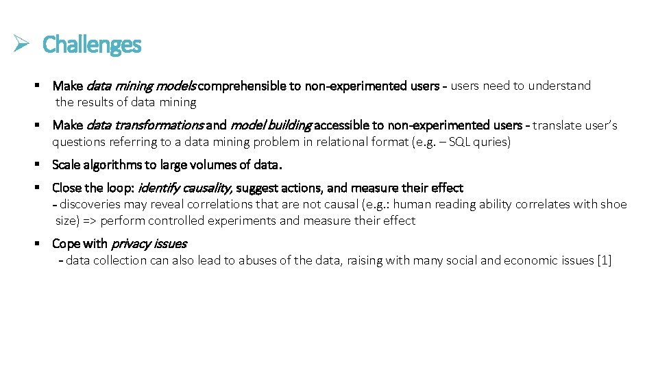 Ø Challenges § Make data mining models comprehensible to non-experimented users - users need