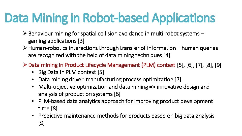 Data Mining in Robot-based Applications Ø Behaviour mining for spatial collision avoidance in multi-robot