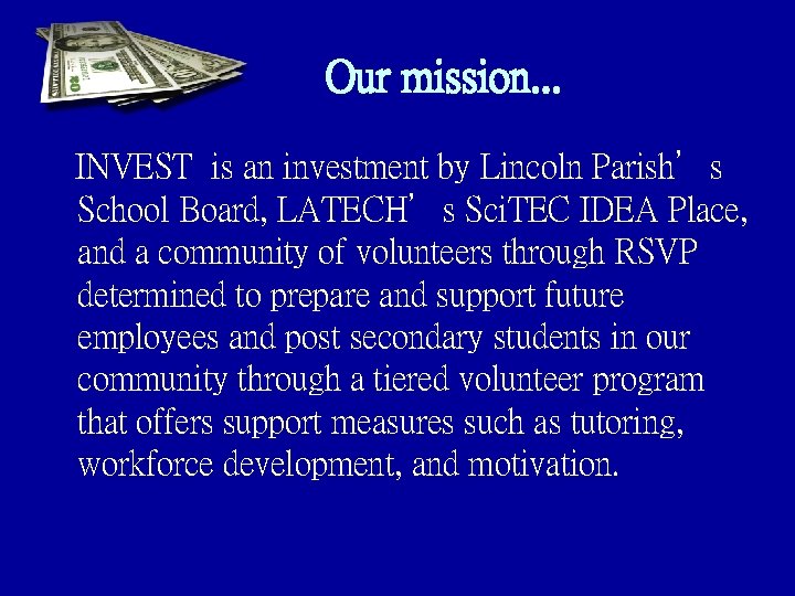 Our mission. . . INVEST is an investment by Lincoln Parish’s School Board, LATECH’s