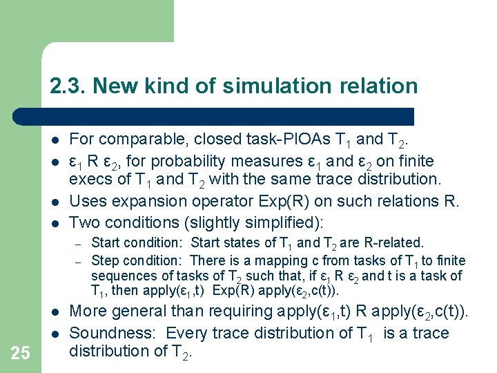 2. 3. New kind of simulation relation l l For comparable, closed task-PIOAs T