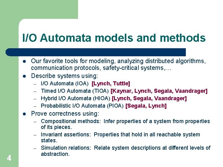 I/O Automata models and methods l l Our favorite tools for modeling, analyzing distributed