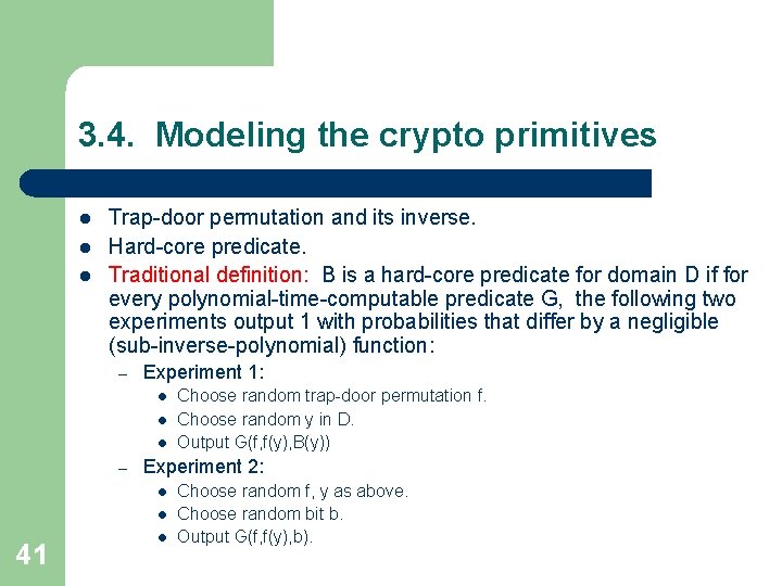 3. 4. Modeling the crypto primitives l l l Trap-door permutation and its inverse.