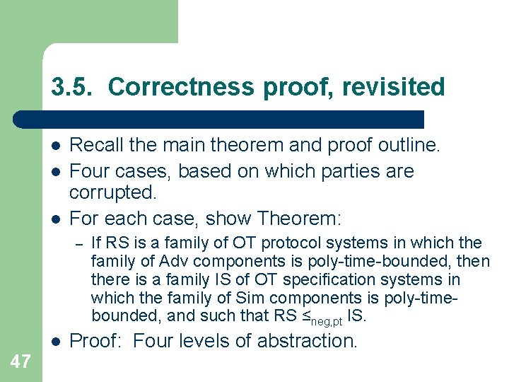 3. 5. Correctness proof, revisited l l l Recall the main theorem and proof