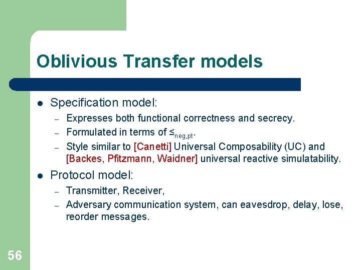 Oblivious Transfer models l Specification model: – – – l Protocol model: – –