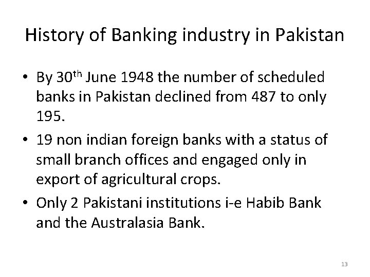 History of Banking industry in Pakistan • By 30 th June 1948 the number