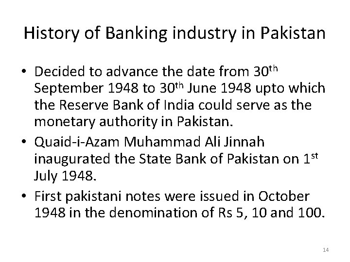 History of Banking industry in Pakistan • Decided to advance the date from 30