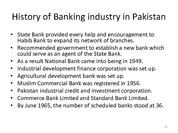 History of Banking industry in Pakistan • State Bank provided every help and encouragement