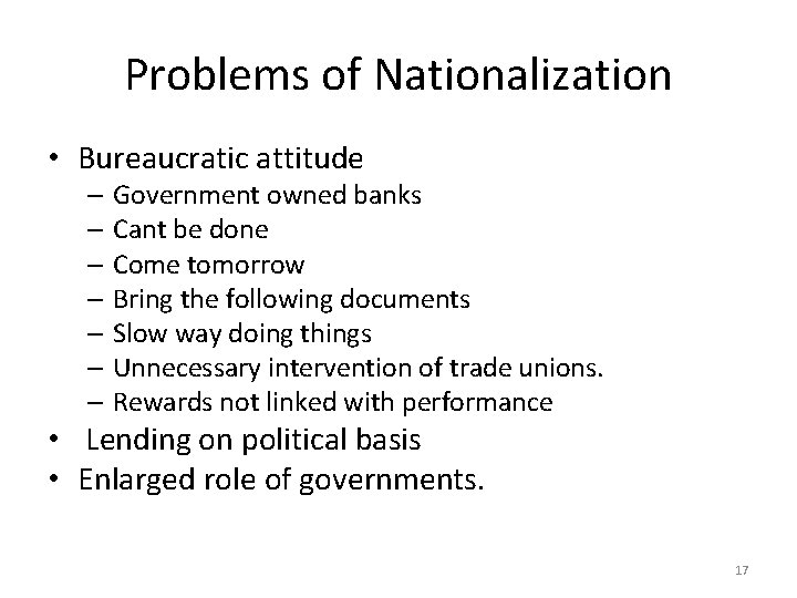 Problems of Nationalization • Bureaucratic attitude – Government owned banks – Cant be done