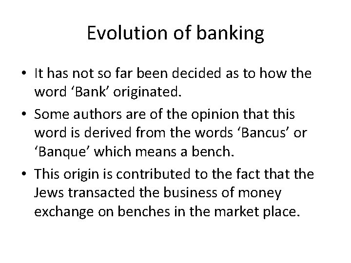 Evolution of banking • It has not so far been decided as to how