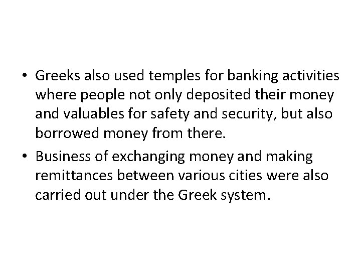  • Greeks also used temples for banking activities where people not only deposited