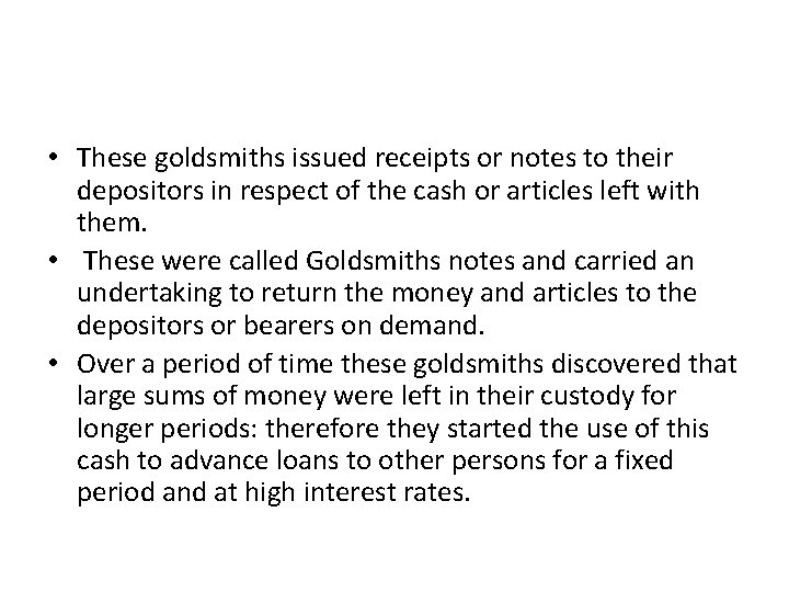  • These goldsmiths issued receipts or notes to their depositors in respect of