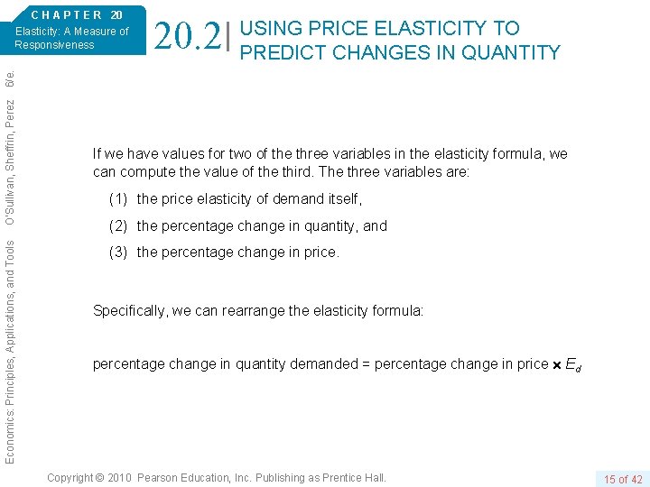 20. 2 USING PRICE ELASTICITY TO PREDICT CHANGES IN QUANTITY Economics: Principles, Applications, and