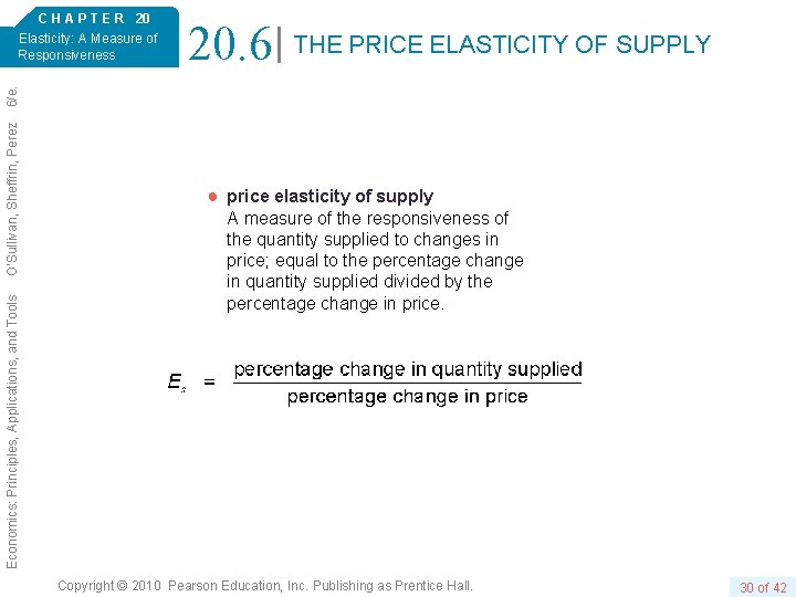 20. 6 THE PRICE ELASTICITY OF SUPPLY Economics: Principles, Applications, and Tools O’Sullivan, Sheffrin,