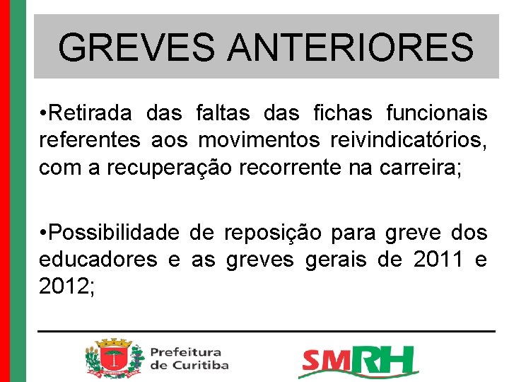 GREVES ANTERIORES • Retirada das faltas das fichas funcionais referentes aos movimentos reivindicatórios, com