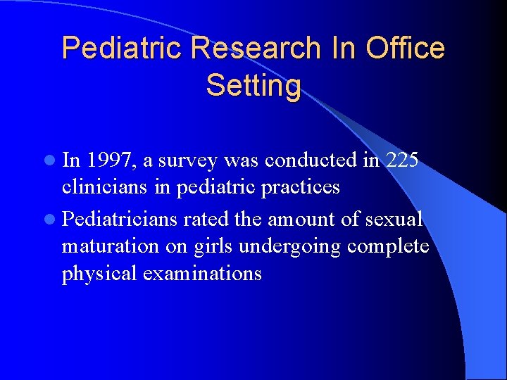 Pediatric Research In Office Setting l In 1997, a survey was conducted in 225