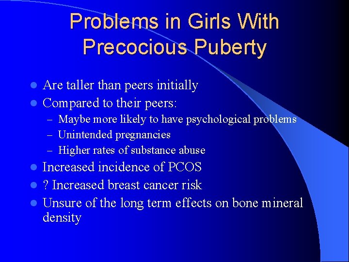 Problems in Girls With Precocious Puberty Are taller than peers initially l Compared to