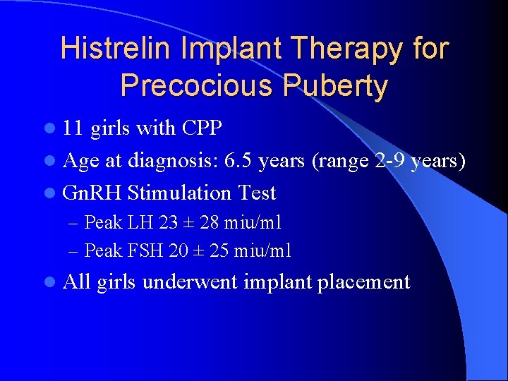 Histrelin Implant Therapy for Precocious Puberty l 11 girls with CPP l Age at