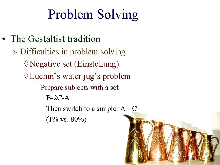 Problem Solving • The Gestaltist tradition » Difficulties in problem solving ◊ Negative set