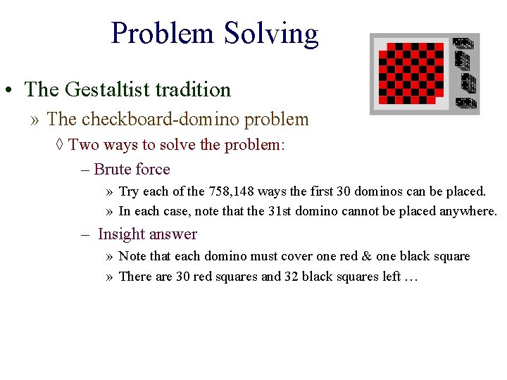 Problem Solving • The Gestaltist tradition » The checkboard-domino problem ◊ Two ways to