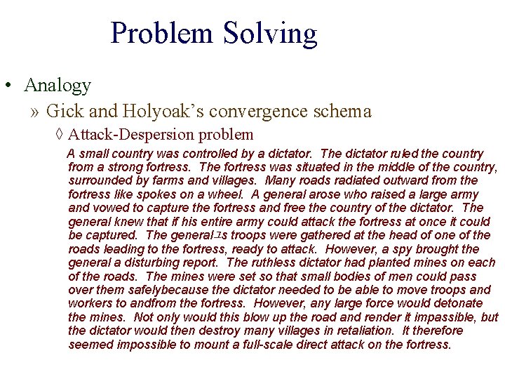 Problem Solving • Analogy » Gick and Holyoak’s convergence schema ◊ Attack-Despersion problem A