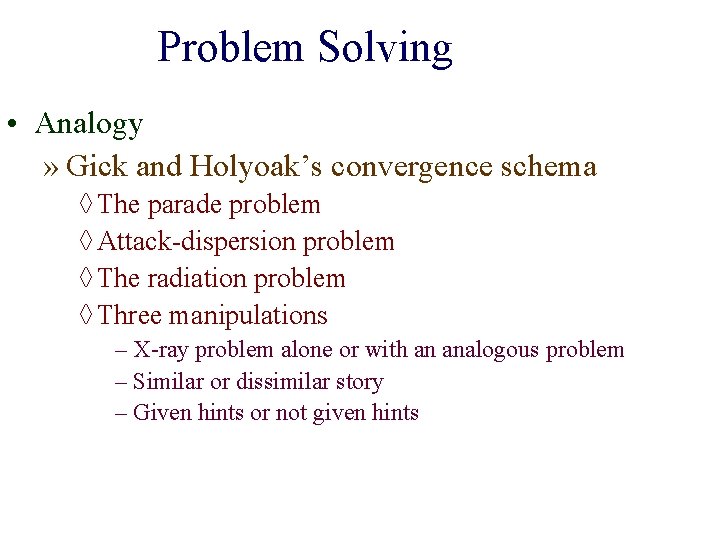 Problem Solving • Analogy » Gick and Holyoak’s convergence schema ◊ The parade problem
