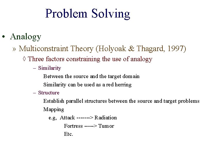 Problem Solving • Analogy » Multiconstraint Theory (Holyoak & Thagard, 1997) ◊ Three factors