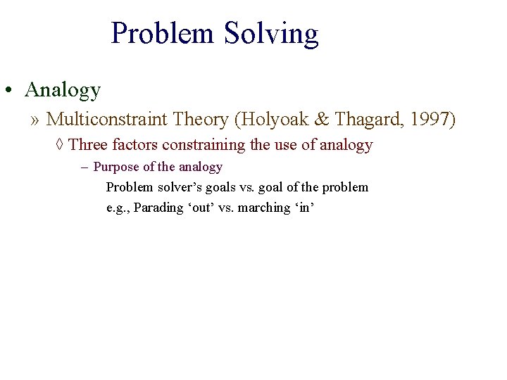 Problem Solving • Analogy » Multiconstraint Theory (Holyoak & Thagard, 1997) ◊ Three factors