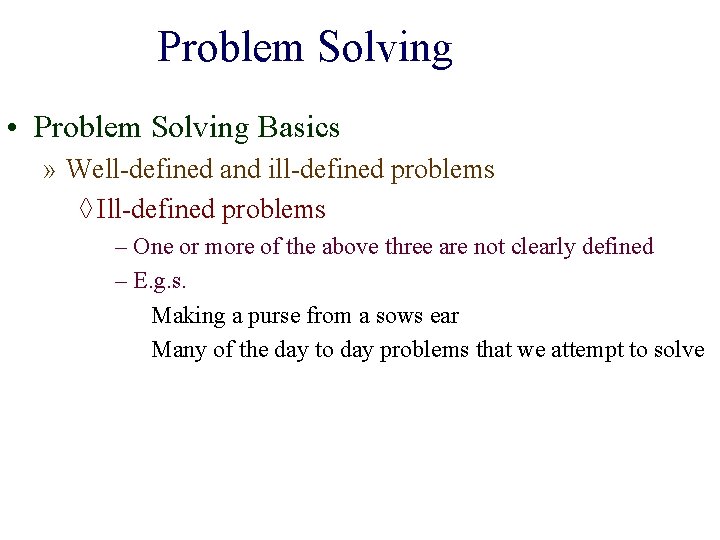 Problem Solving • Problem Solving Basics » Well-defined and ill-defined problems ◊ Ill-defined problems
