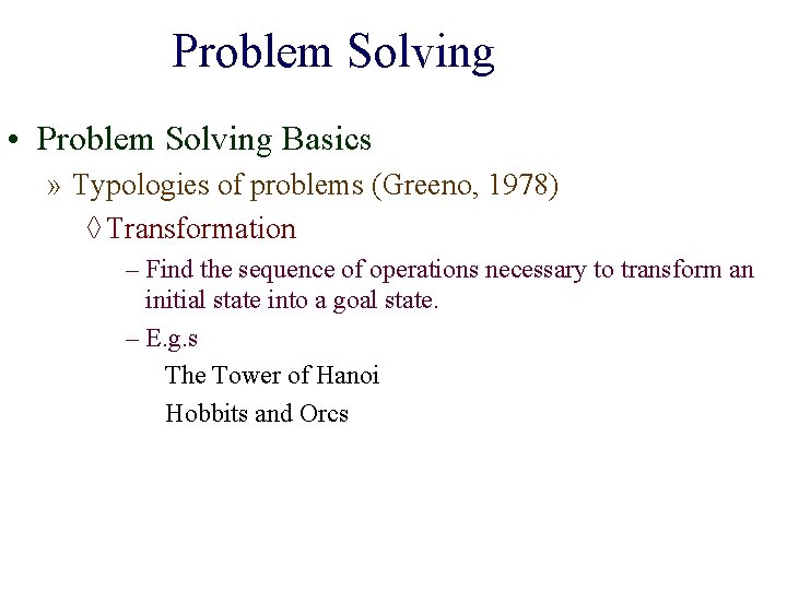Problem Solving • Problem Solving Basics » Typologies of problems (Greeno, 1978) ◊ Transformation