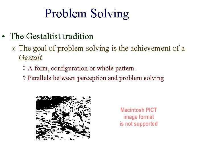 Problem Solving • The Gestaltist tradition » The goal of problem solving is the
