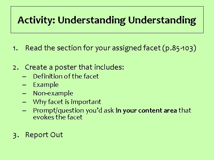 Activity: Understanding 1. Read the section for your assigned facet (p. 85 -103) 2.