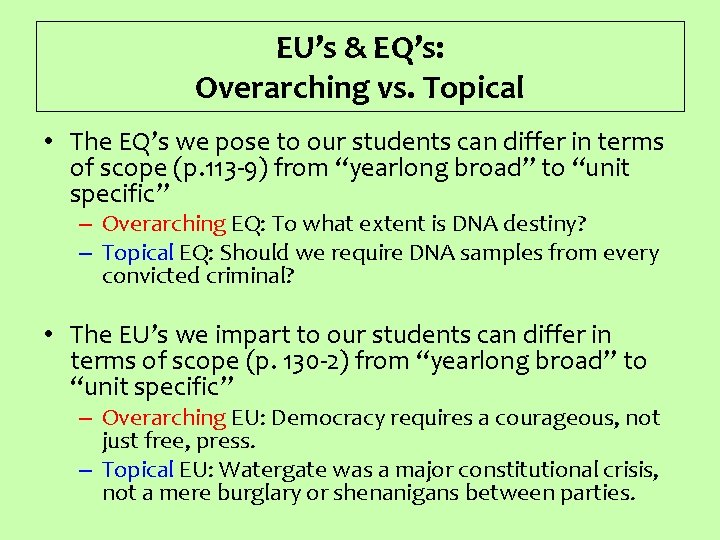 EU’s & EQ’s: Overarching vs. Topical • The EQ’s we pose to our students