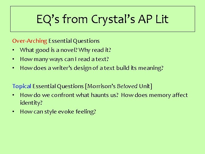 EQ’s from Crystal’s AP Lit Over-Arching Essential Questions • What good is a novel?