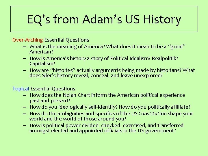 EQ’s from Adam’s US History Over-Arching Essential Questions – What is the meaning of