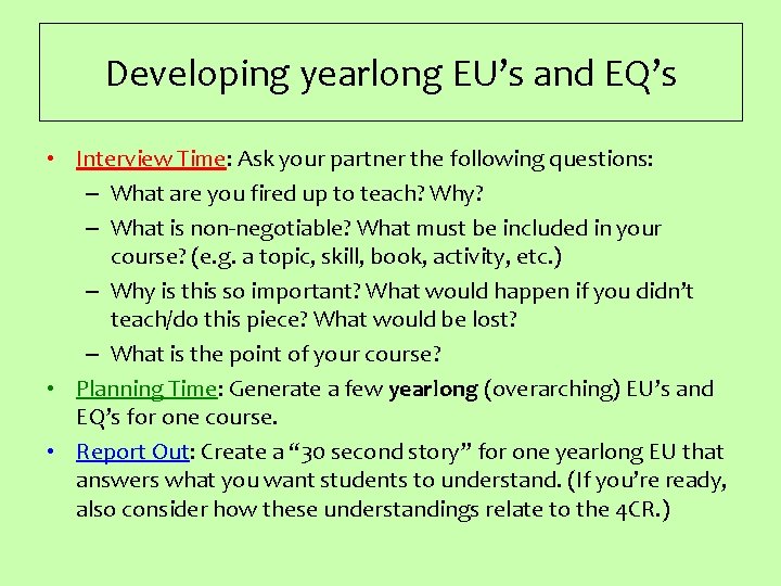 Developing yearlong EU’s and EQ’s • Interview Time: Ask your partner the following questions: