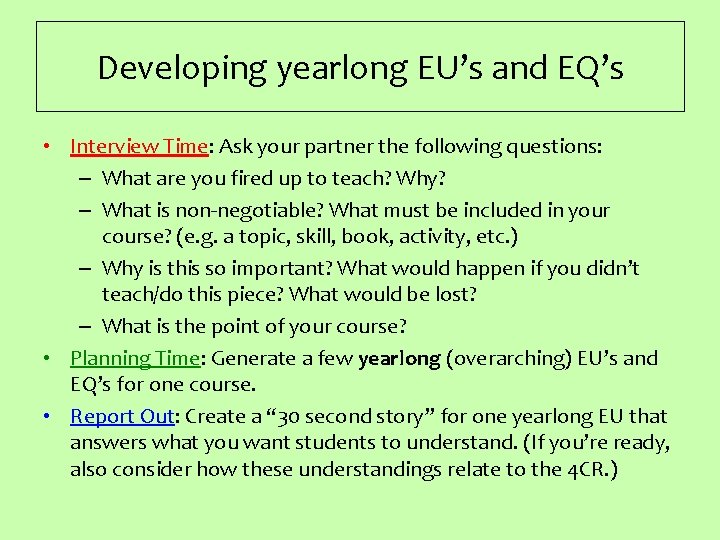 Developing yearlong EU’s and EQ’s • Interview Time: Ask your partner the following questions: