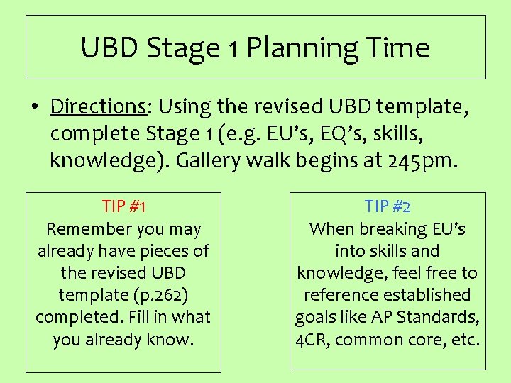UBD Stage 1 Planning Time • Directions: Using the revised UBD template, complete Stage