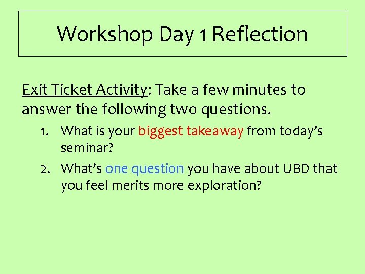 Workshop Day 1 Reflection Exit Ticket Activity: Take a few minutes to answer the