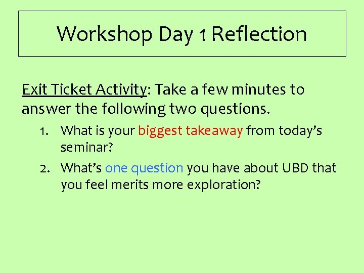 Workshop Day 1 Reflection Exit Ticket Activity: Take a few minutes to answer the