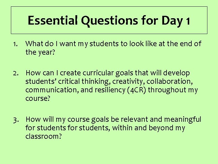 Essential Questions for Day 1 1. What do I want my students to look