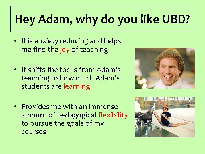 Hey Adam, why do you like UBD? • It is anxiety reducing and helps