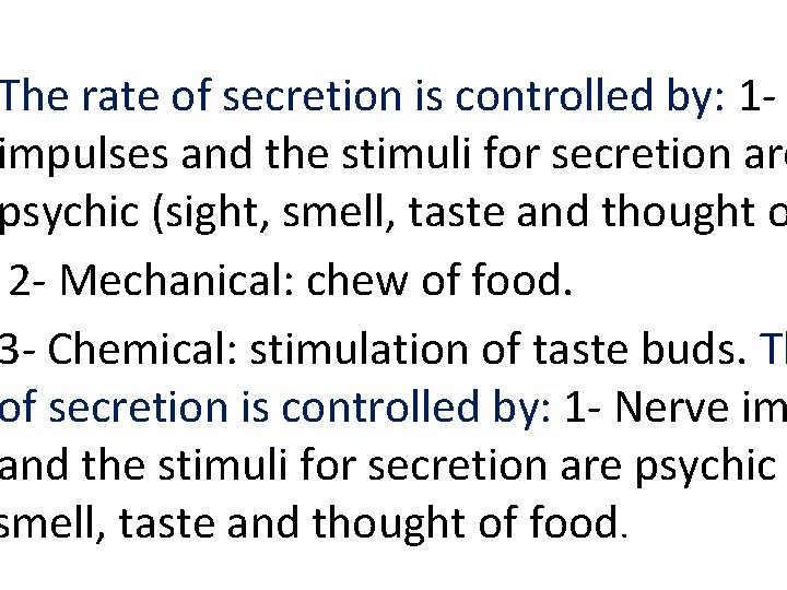 The rate of secretion is controlled by: 1 impulses and the stimuli for secretion