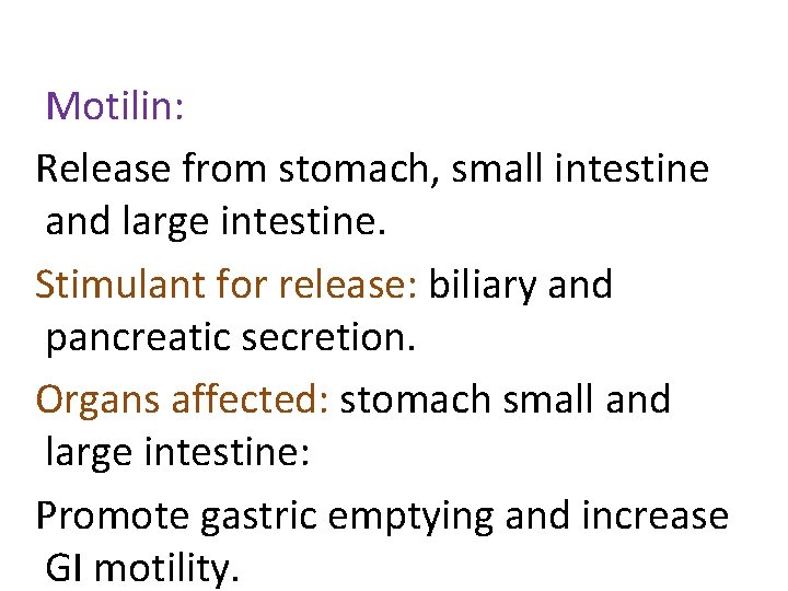 Motilin: Release from stomach, small intestine and large intestine. Stimulant for release: biliary and