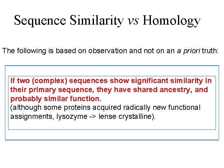 Sequence Similarity vs Homology The following is based on observation and not on an