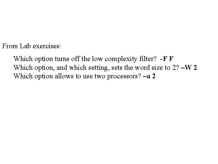 From Lab exercises: Which option turns off the low complexity filter? -F F Which